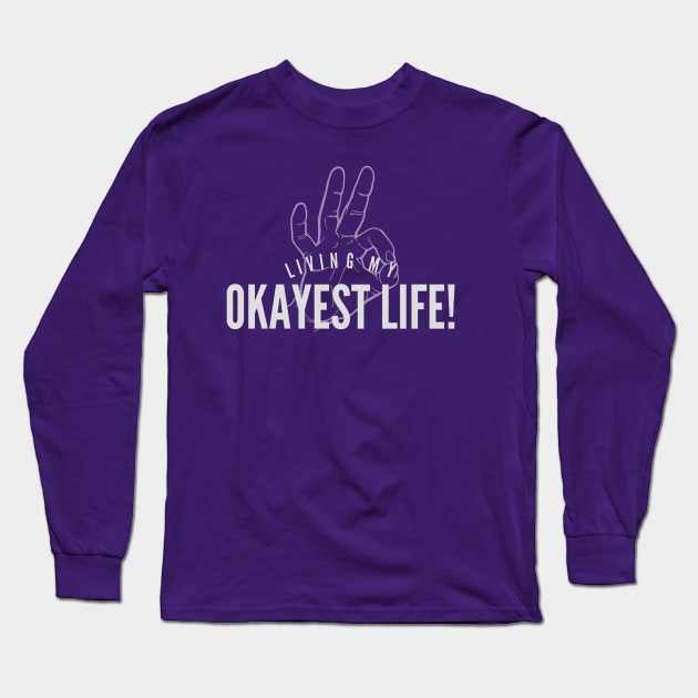 Okayest Life Long Sleeve T-Shirt by JasonLloyd